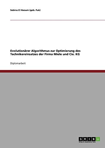 Evolutionärer Algorithmus zur Optimierung des Technikereinsatzes der Firma Miele und Cie. KG