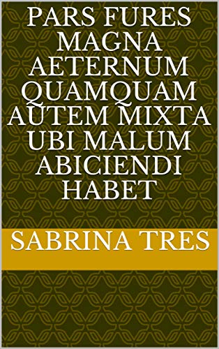 pars fures magna aeternum quamquam autem mixta ubi malum abiciendi habet (Italian Edition)
