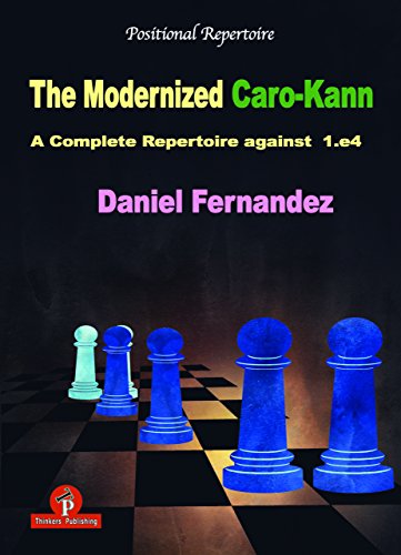 The Modernized Caro-Kann: A Complete Repertoire against 1.e4 (The Modernized Series, 4)