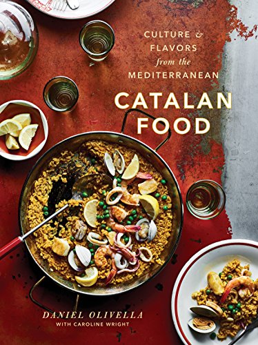 Catalan Food. Culture And Flavours From The Medite: Culture and Flavors from the Mediterranean [Idioma Inglés]
