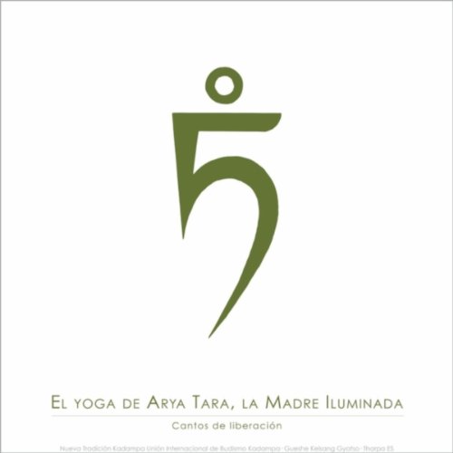 El Yoga de Arya Tara, La Madre Iluminada: Cantos de Liberación