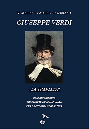LA TRAVIATA: Celebri melodie trascritte ed arrangiate per orchestra scolastica (Celebri melodie per orchestra scolastica Vol. 1) (Italian Edition)