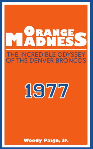 Orange Madness: The Incredible Odyssey of the Denver Broncos (English Edition)