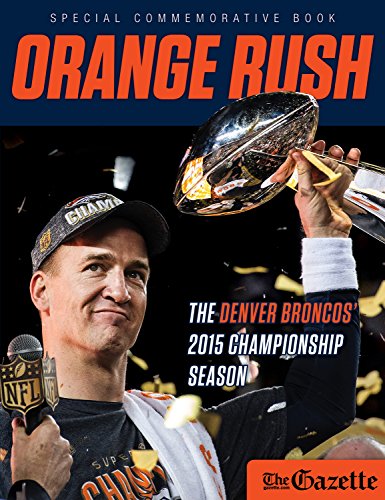 Orange Rush: The Denver Broncos' 2015 Championship Season (English Edition)