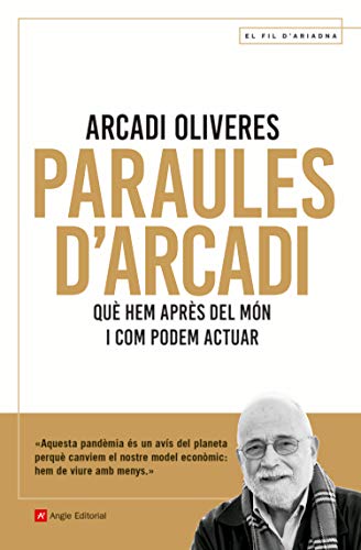 Paraules d'Arcadi: Què hem après del món i com podem actuar (El fil d'Ariadna Book 120) (Catalan Edition)