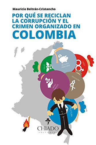 Por qué se reciclan la corrupción y el crimen organizado en Colombia
