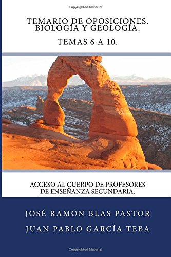 Temario de Oposiciones. Biologia y Geologia. Temas 6 a 10.: Acceso al Cuerpo de Profesores de Enseñanza Secundaria.