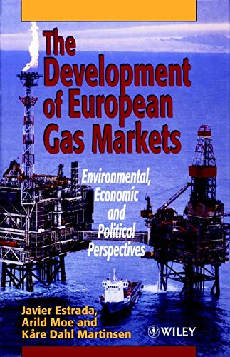 The Development of European Gas Markets: Environmental, Economic and Political Perspectives: 1 (The Petroleum Research Series in Petrolem Economics & Politics)