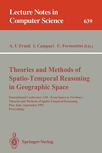 Theories and Methods of Spatio-Temporal Reasoning in Geographic Space: International Conference GIS - From Space to Territory: Theories and Methods of ... 639 (Lecture Notes in Computer Science)