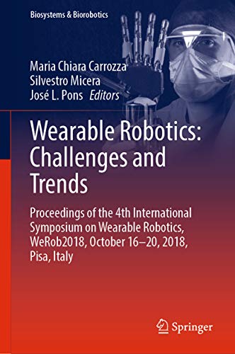 Wearable Robotics: Challenges and Trends: Proceedings of the 4th International Symposium on Wearable Robotics, WeRob2018, October 16-20, 2018, Pisa, Italy ... & Biorobotics Book 22) (English Edition)