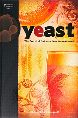 Yeast (Brewing Elements): The Practical Guide to Beer Fermentation