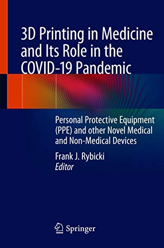 3D Printing in Medicine and Its Role in the COVID-19 Pandemic: Personal Protective Equipment (PPE) and other Novel Medical and Non-Medical Devices (English Edition)