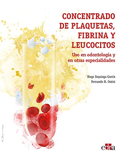 Concentrado De Plaquetas, Fibrina y Leucocitos - Odontología - Editorial Edra