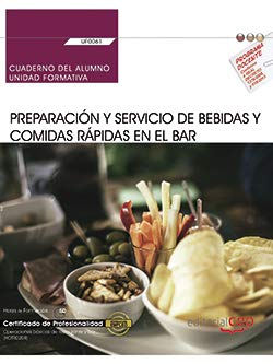 Cuaderno del alumno. Preparación y servicio de bebidas y comidas rápidas en el bar (UF0061). Certificados de profesionalidad. Operaciones básicas de cocina (HOTR0108)
