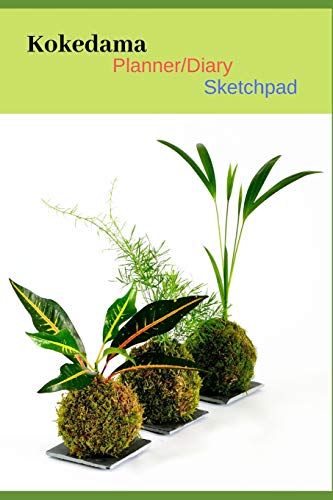 Kokedama Planner/Diary Sketchpad: Japanese Modern Art of Kokadama Book/Notebook Journal Sketchpad/Dotted Grid. Undated Planner/Diary for the ... a Moss Ball, Unique & Different Gift/Present