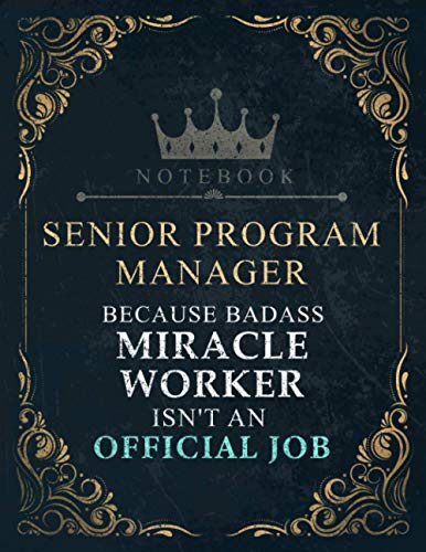 Lined Notebook Journal Senior Program Manager Because Badass Miracle Worker Isn't An Official Job Title Working Cover: Financial, Teacher, A4, 120 ... inch, Appointment, 21.59 x 27.94 cm, Business