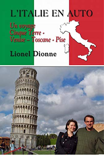 L'Italie en auto, Un voyage Cinque Terre, Venise, Toscane, Pise (French Edition)