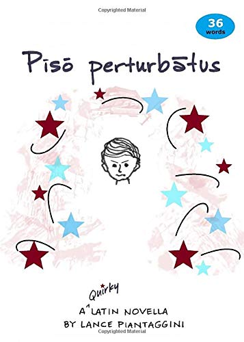 Piso perturbatus: A Quirky Latin Novella
