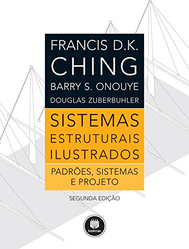 Sistemas Estruturais Ilustrados: padrões, sistemas e projetos (Portuguese Edition)
