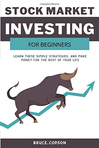 Stock Market Investing for Beginners: Learn These Simple Strategies, and Make Money for the Rest of Your Life - Your Personal Roadmap to Financial Freedom