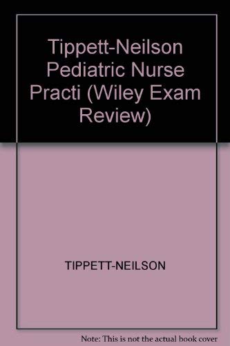 Tippett-Neilson Pediatric Nurse Practi (Wiley Exam Review)
