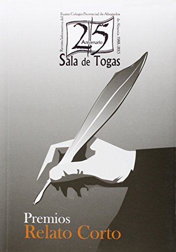XXV Aniversario "Sala de Togas". Premios de Relato Corto. (Literaria del Colegio de Abogados de Almería)