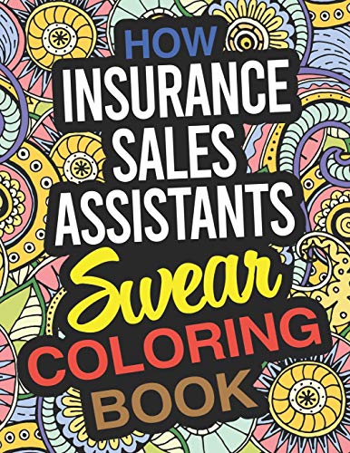 How Insurance Sales Assistants Swear Coloring Book: An Insurance Sales Assistant Coloring Book
