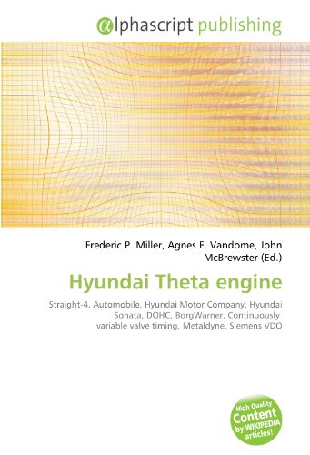 Hyundai Theta engine: Straight-4, Automobile, Hyundai Motor Company, Hyundai Sonata, DOHC, BorgWarner, Continuously  variable valve timing, Metaldyne, Siemens VDO