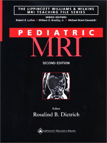 Pediatric MRI (Lippincott Williams & Wilkins MRI Teaching File Series)