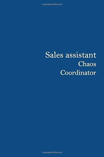 sales assistant : chaos coordinator : list notebook, Lined Journal: The perfect notebook to keep track of your daily, 110 Pages, 6 x 9, Matte Finish, Classic Blue cover