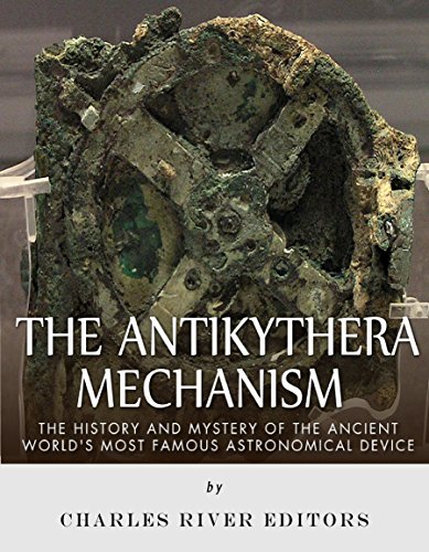 The Antikythera Mechanism: The History and Mystery of the Ancient World’s Most Famous Astronomical Device (English Edition)