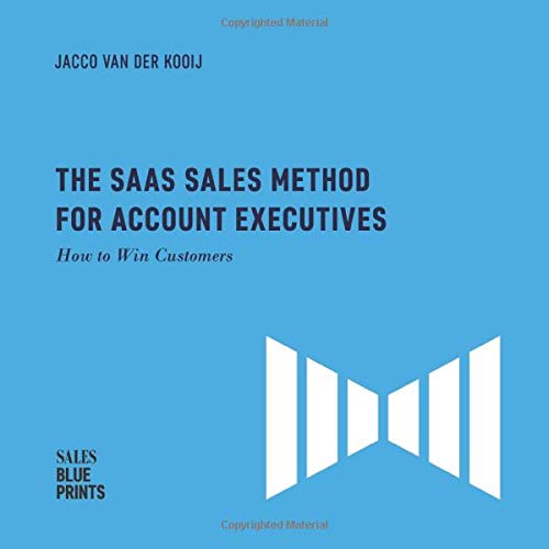 The SaaS Sales Method for Account Executives:: How to Win Customers (Sales Blueprints)