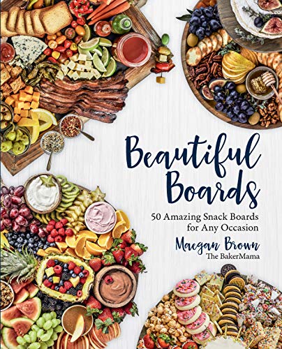 Beautiful Boards: 50 Amazing Snack Boards for Any Occasion (English Edition)
