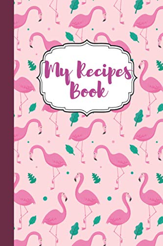 Blank Recipes Book with Cute Flamingo: Awesome Notebook For Writhing Recipes with 100 pages,blank;Baking Recipes book;Sea Food recipes;Pastry ... recipes Book;British Tea time Baking Cookbook