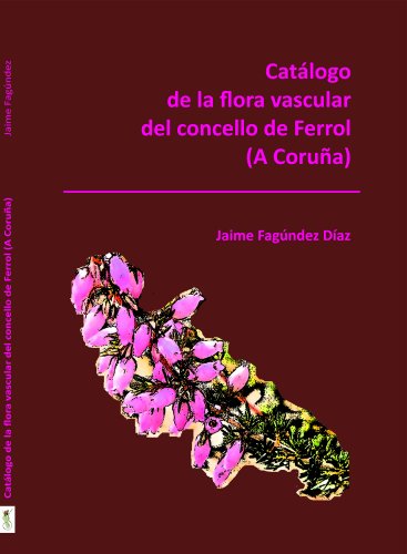 Catálogo de la flora vascular del concello de Ferrol (A Coruña) (Monografías de Botánica Ibérica nº 10)
