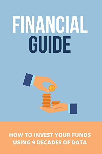 Financial Guide: How To Invest Your Funds Using 9 Decades Of Data: Long-Term Performance Data (English Edition)