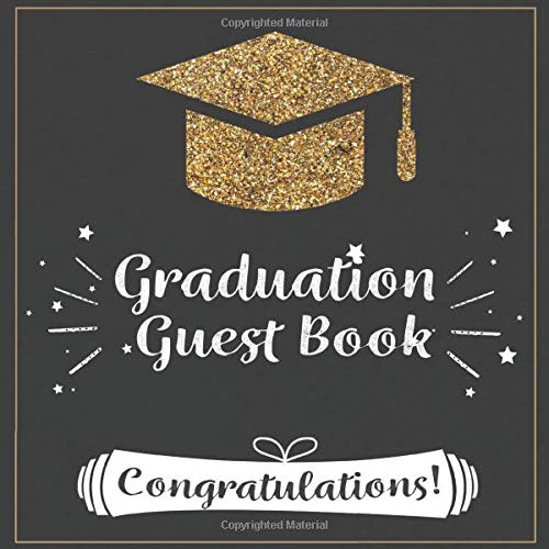 Graduate Guestbook: Congratulations Graduation Guest Book Gift / Class of 2020 Senior Memory Scrapbook / College, School Graduates Keepsake / Grad Party Sign In Journal with Message, Advice, Wishes