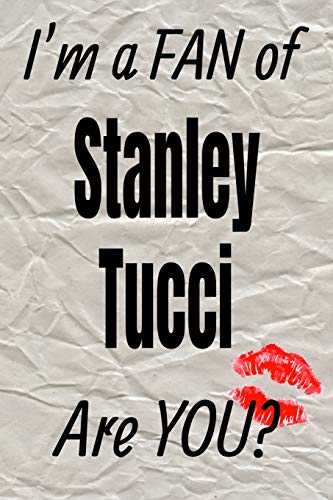 I'm a FAN of Stanley Tucci Are YOU? creative writing lined journal: Promoting fandom and creativity through journaling…one day at a time (Actors series)