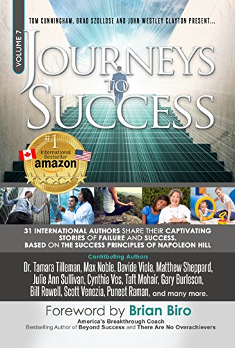 Journeys To Success: 31 International Authors Share Their Captivating Stories of Failure and Success. Based on the Success Principles of Napoleon Hill (English Edition)