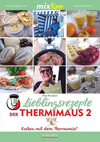 MIXtipp Lieblingsrezepte der Thermimaus 2: Kochen mit dem Thermomix TM5 und TM31 (German Edition)