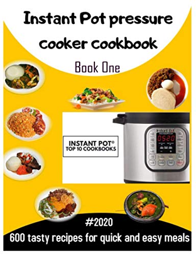 Paperback - Instant Pot Pressure Cooker Cookbook: Tasty Recipes For Quick And Easy Meals - 2020 (Book One)