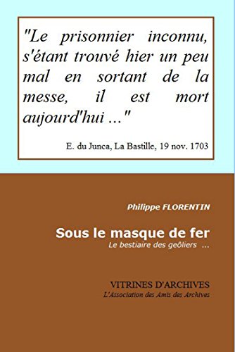 Sous le masque de fer: Le bestiaire des geôliers (Vitrines d'Archives t. 3) (French Edition)