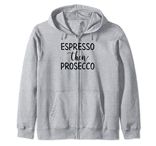 Espresso Luego Prosecco Cafeína Vino Alcohol Beber Sudadera con Capucha