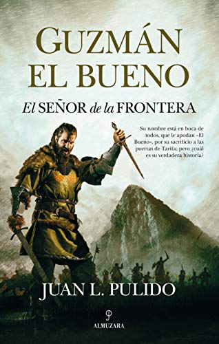 Guzmán El bueno. El Señor De La Frontera (Novela Histórica)