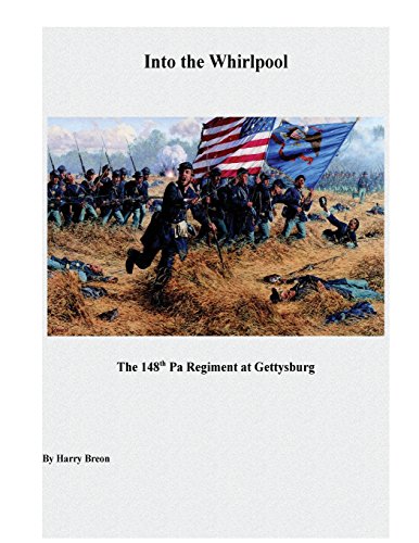 Into the Whirpool: The 148th Pa Regiment at Gettysburg