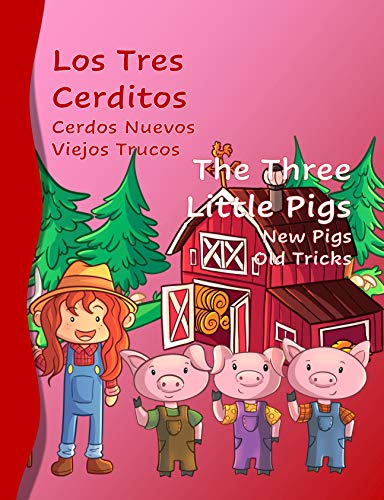 Los Tres Cerditos Cerdos Nuevos Viejos Trucos The Three Little Pigs New Pigs Old Tricks: Bilingual Spanish English Beginning Readers 1st grade Level Black and White Ed. (English Edition)