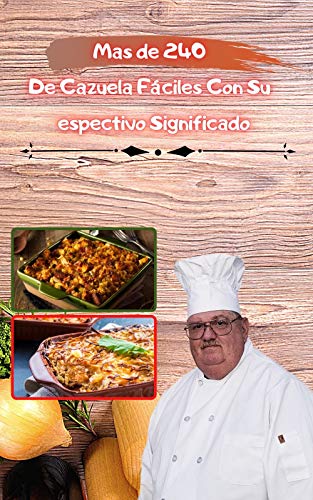 mas de 240 recetas De Cazuela Fáciles Con Su Respectivo Significado: ideal para momentos especiales, bogavante, vegano