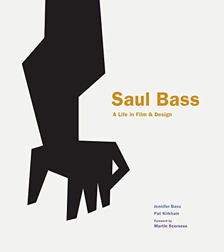 Saul Bass. A Life In Film And Design: A Life in Film & Design