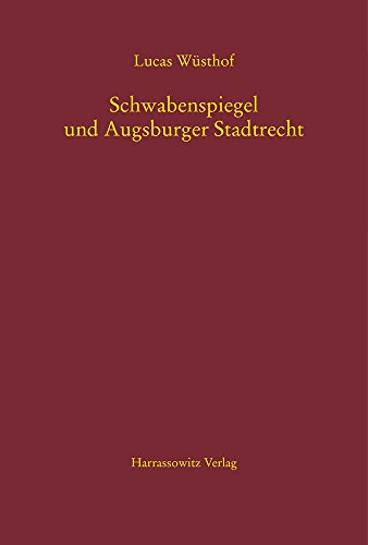 Schwabenspiegel und Augsburger Stadtrecht: 73 (Mgh-schriften)