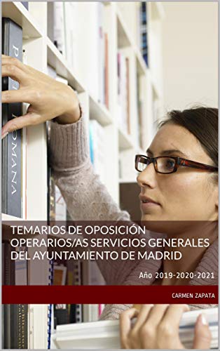 TEMARIOS DE OPOSICIÓN Operarios/as Servicios Generales del Ayuntamiento de Madrid: Año 2019-2020-2021
